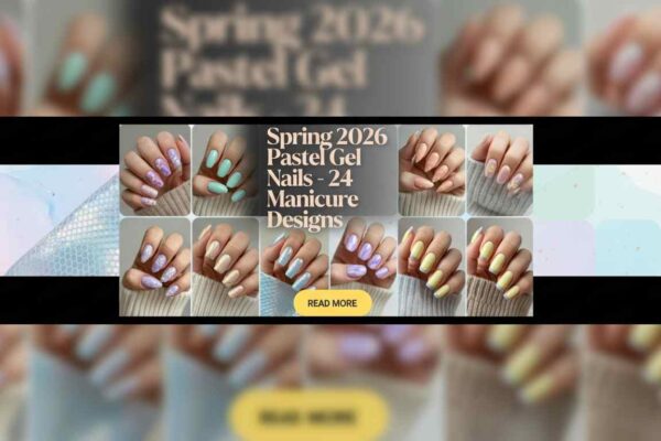 Spring 2026 Pastel Gel Nails – 24 Fresh Manicure Designs