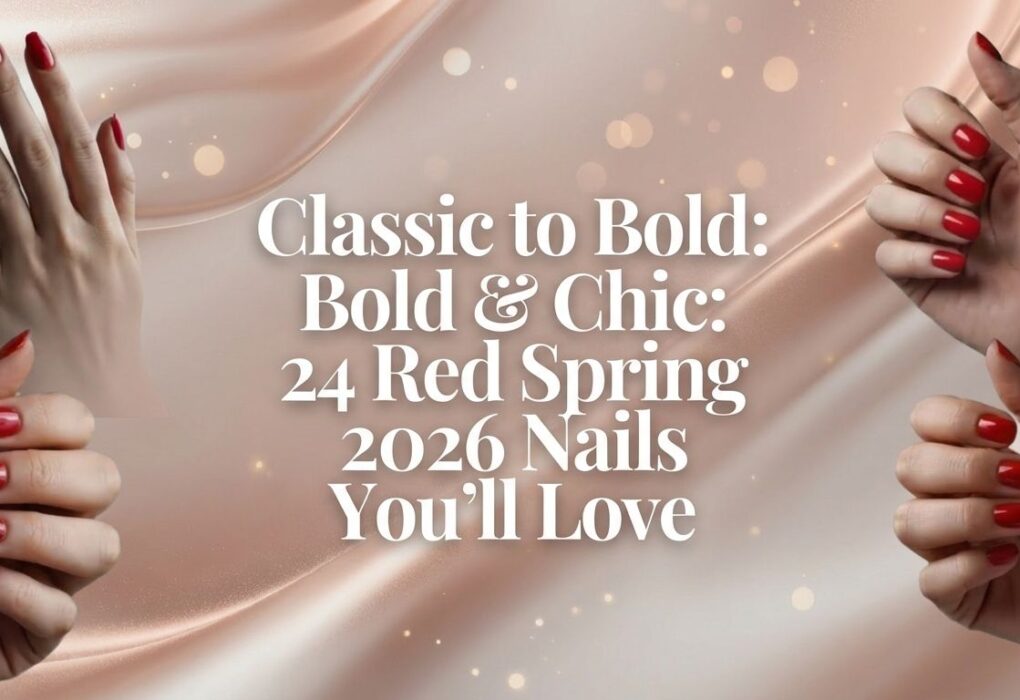 24 Trendy Red Nails That Define Spring 2026