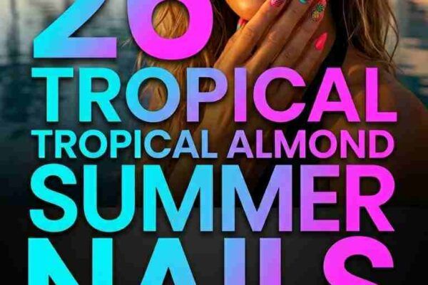 26 Tropical Almond Summer Nails for Women 2026 Vibrant Vacation Nail Ideas