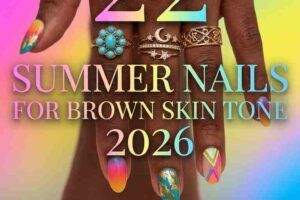 22 Summer Nails for Brown Skin Tone Women 2026 Trending Manicures & Pedicures