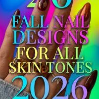 26 Fall Nail Designs for All Skin Tones 2026 Chic Autumn Ideas for Women